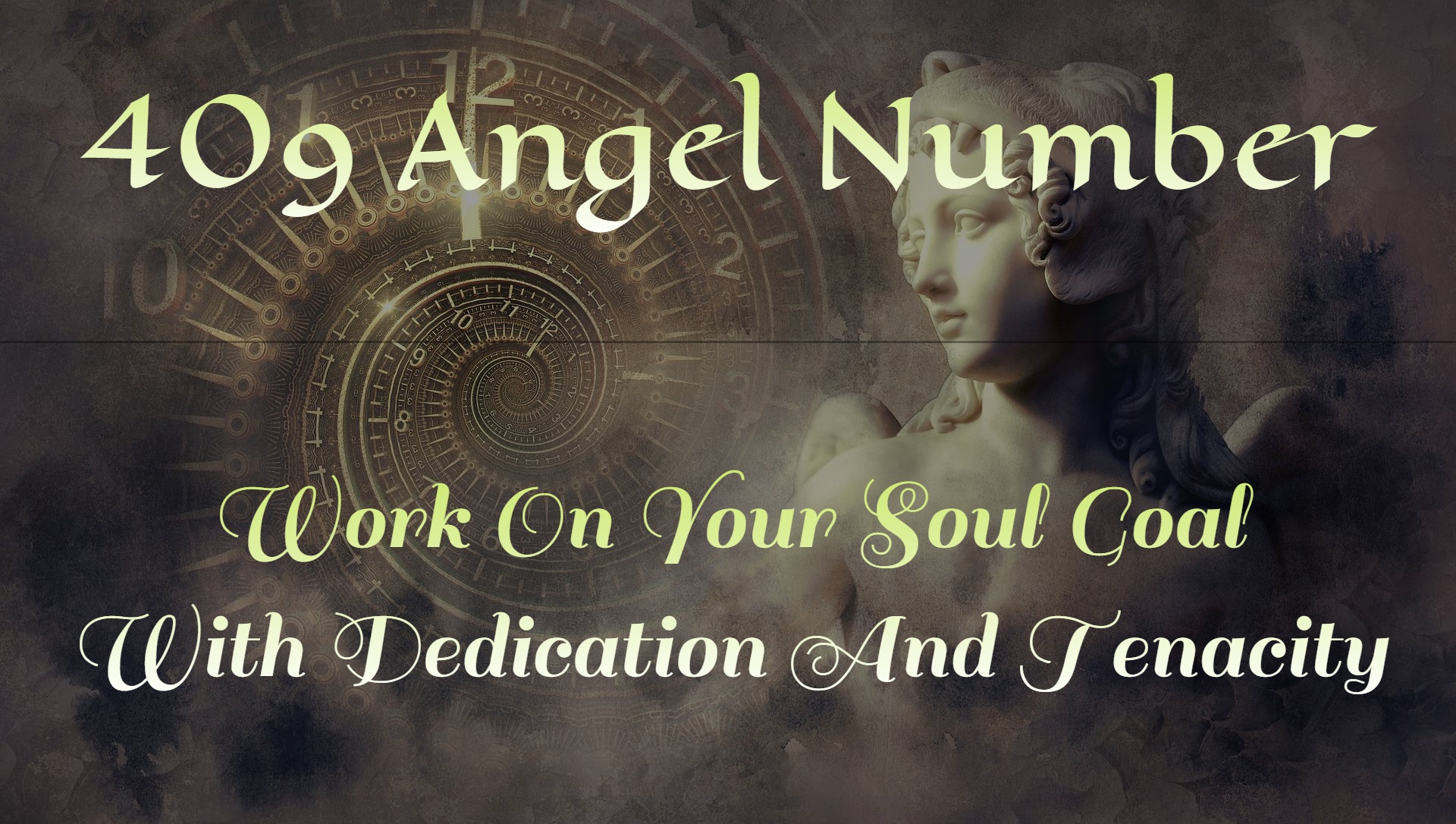 409 Angel Number - Work On Your Soul Goal With Dedication And Tenacity