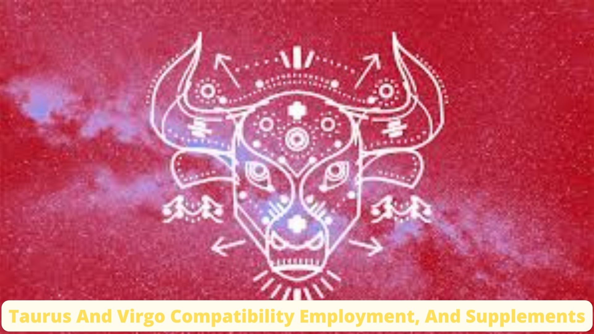 Taurus And Virgo Compatibility - Employment And Supplements