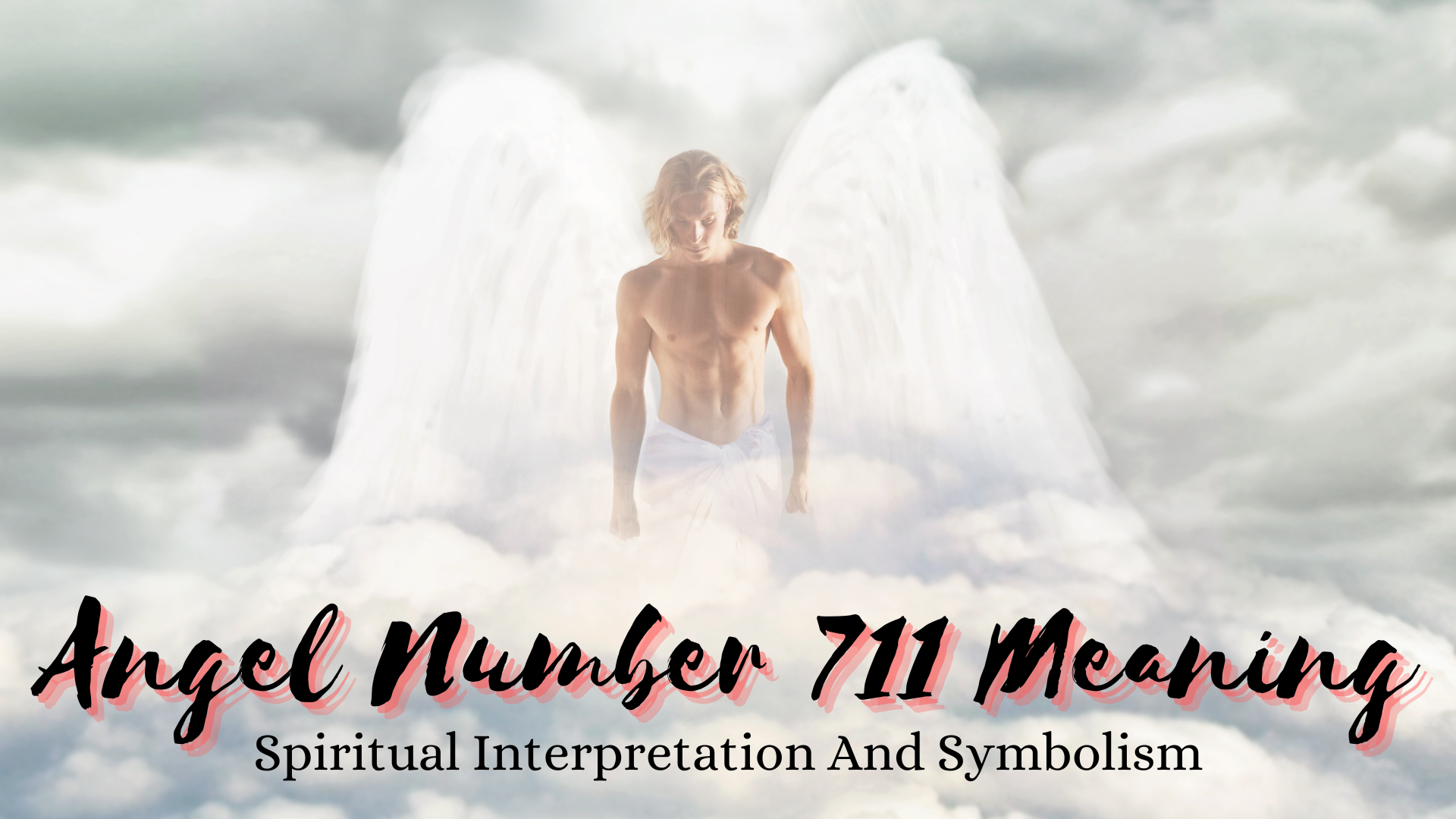 Angel Number 711 Meaning - And Symbolism And Spiritual Interpretation