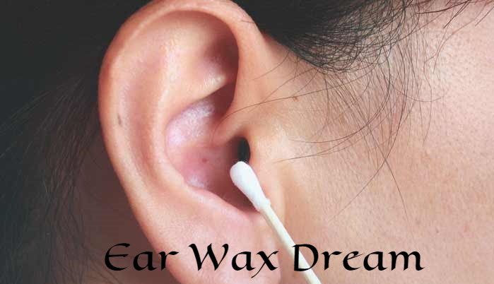 Ear Wax Dream - Represents Embarrassment Or Disgust