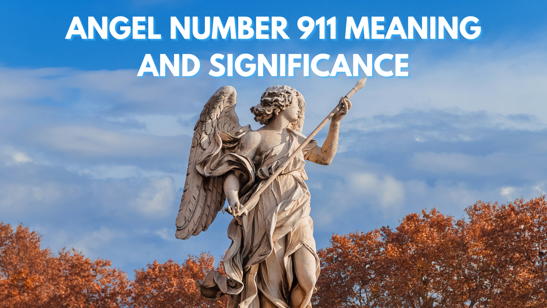 An angel statue with trees and sky behind it and words Angel Number 911 Meaning And Significance