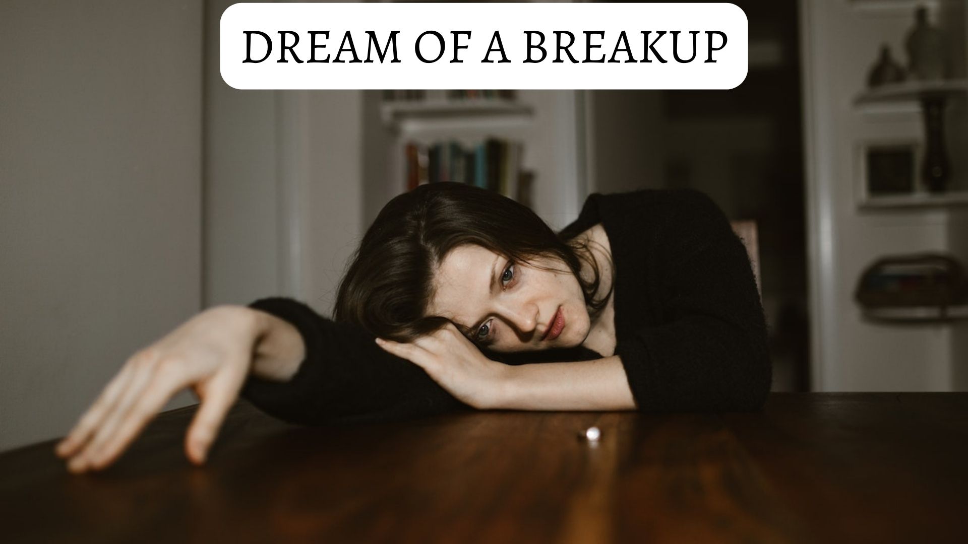 Dream Of A Breakup - Symbolize Troubles Or Problems