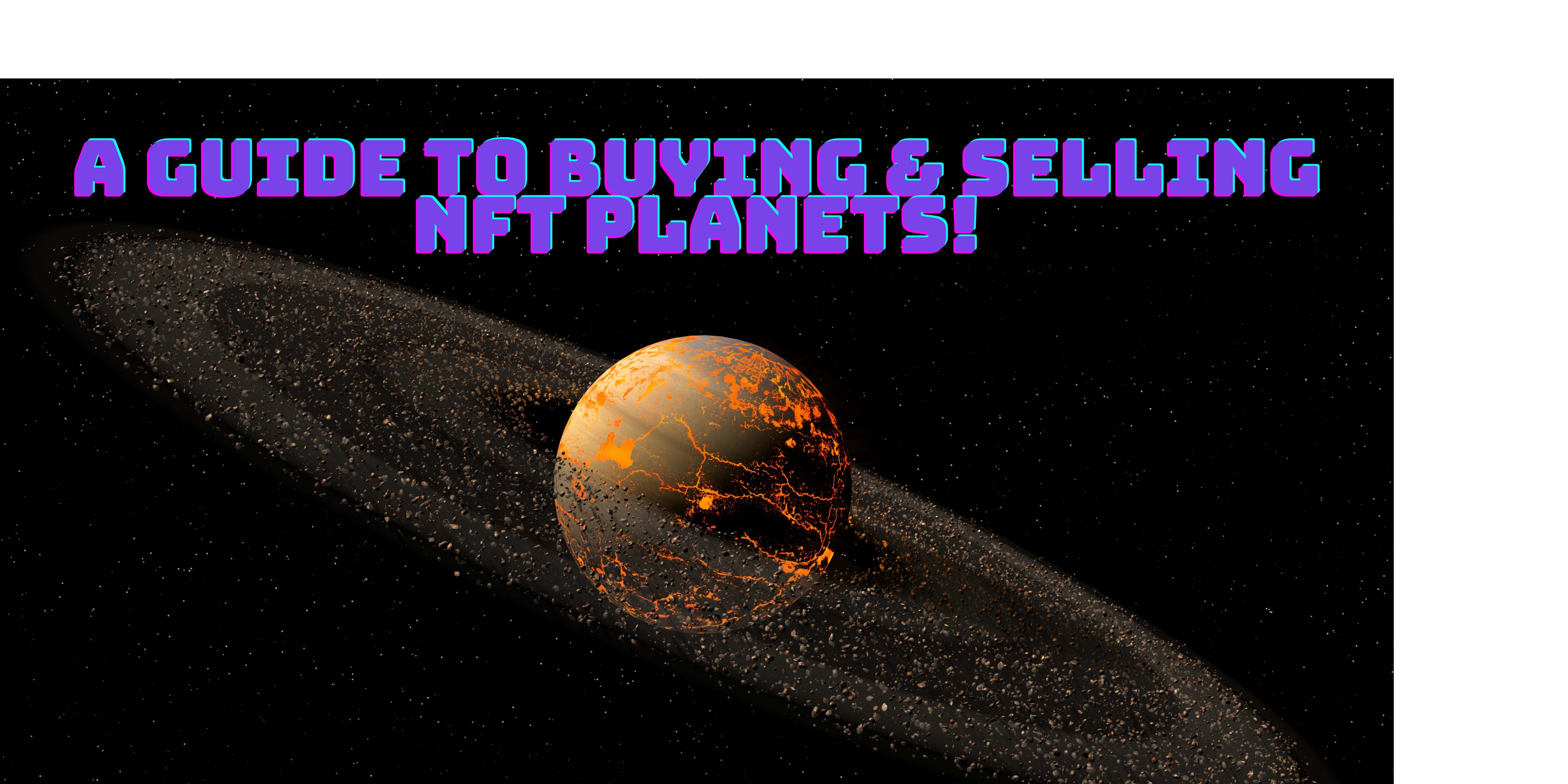 A Guide To Buying & Selling NFT Planets