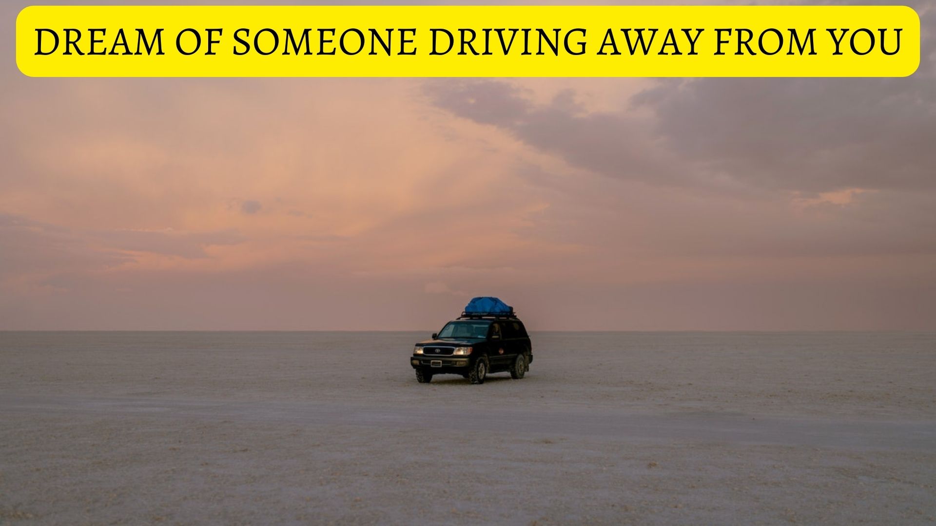 Dream Of Someone Driving Away From You Meaning