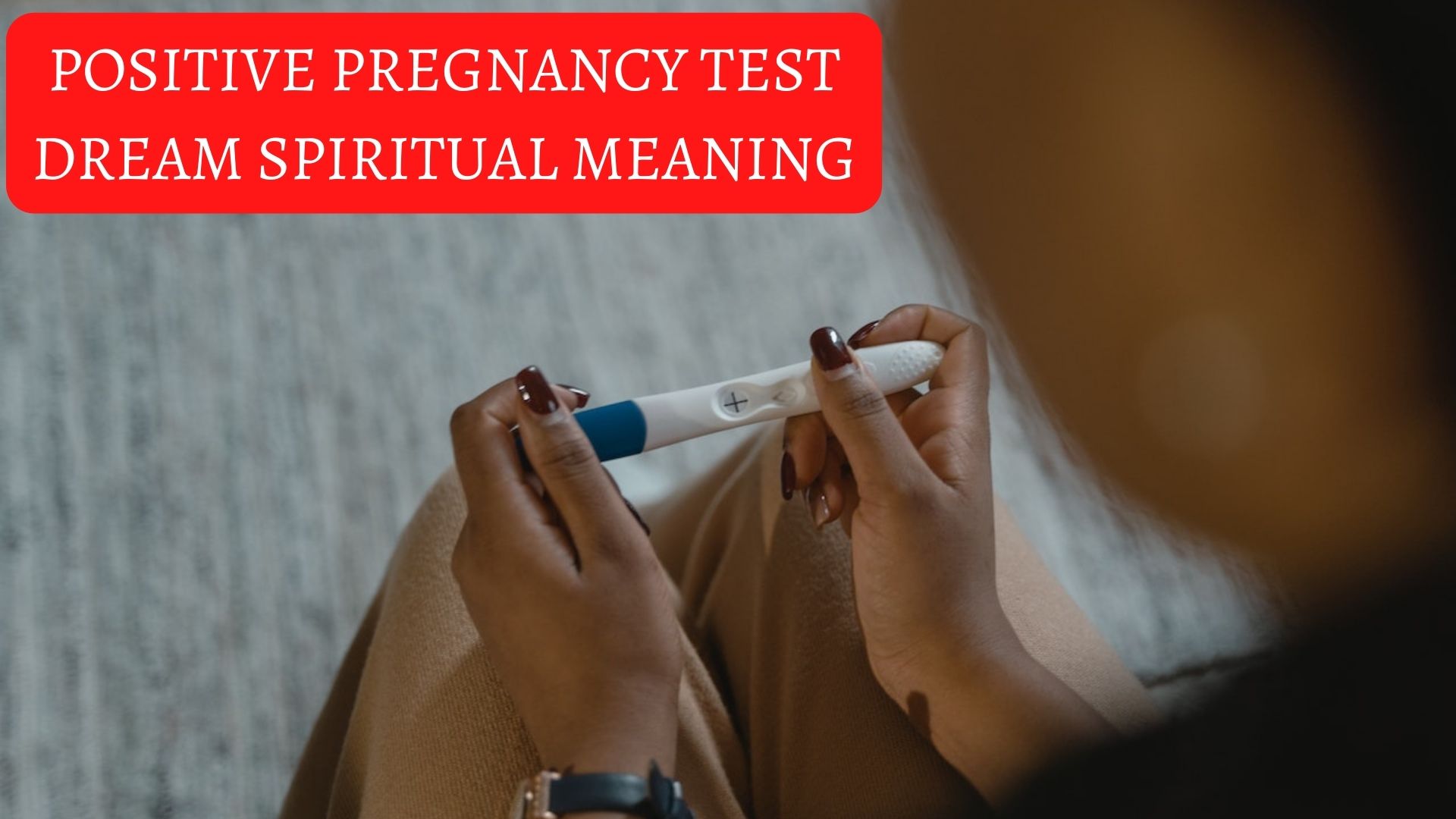 Positive Pregnancy Test Dream Spiritual Meaning And Symbolism