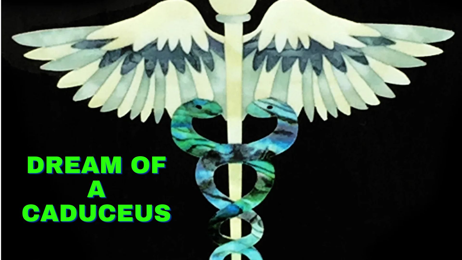 Dream Of A Caduceus - Signifies Healing Or A Concern For Health