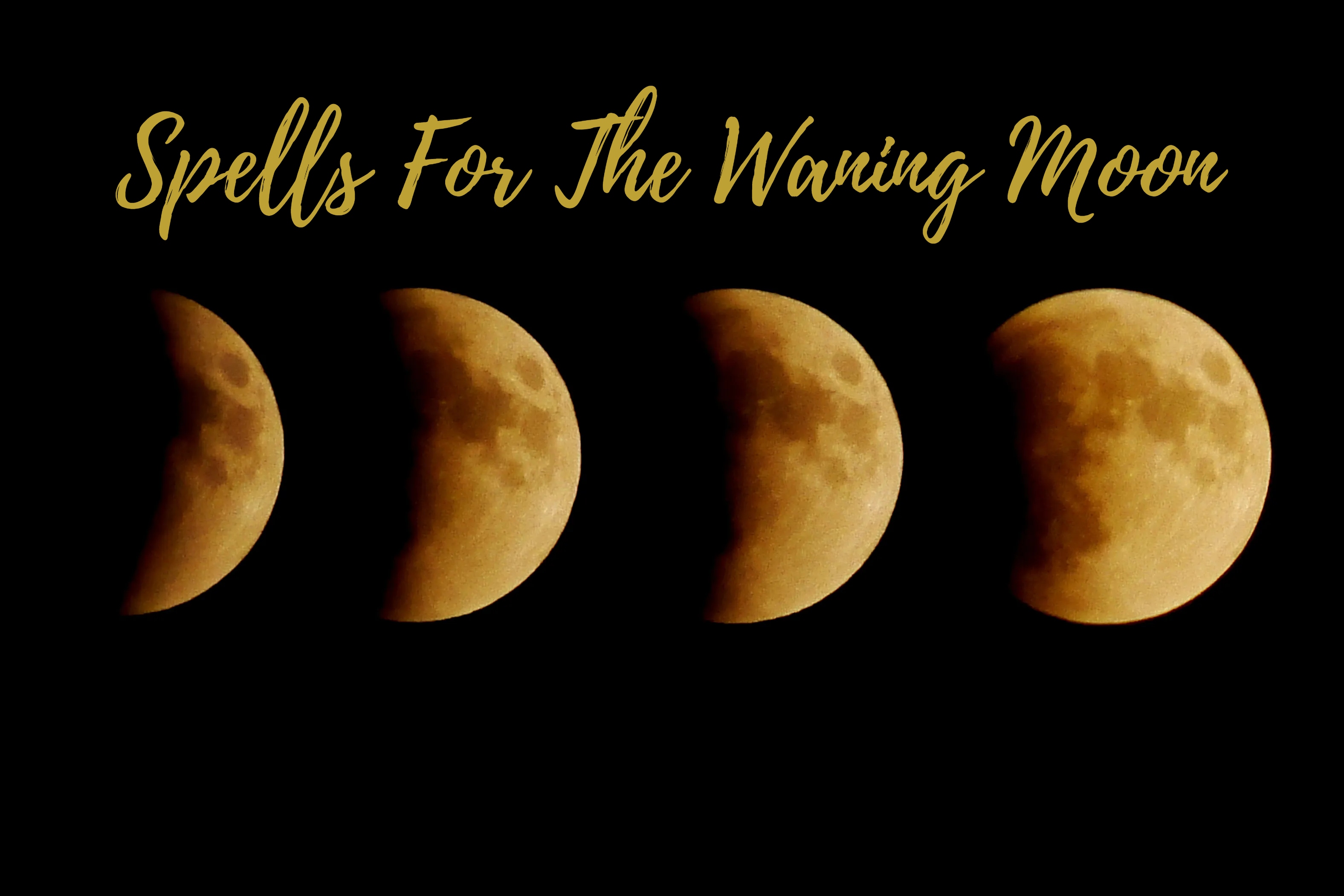 Spells For The Waning Moon - Discover How To Fulfill Your Desires